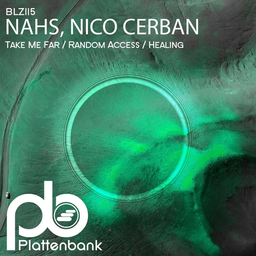 Nico Cerban & NAHS - Take Me Far  Random Access - Healing [BLZ115]